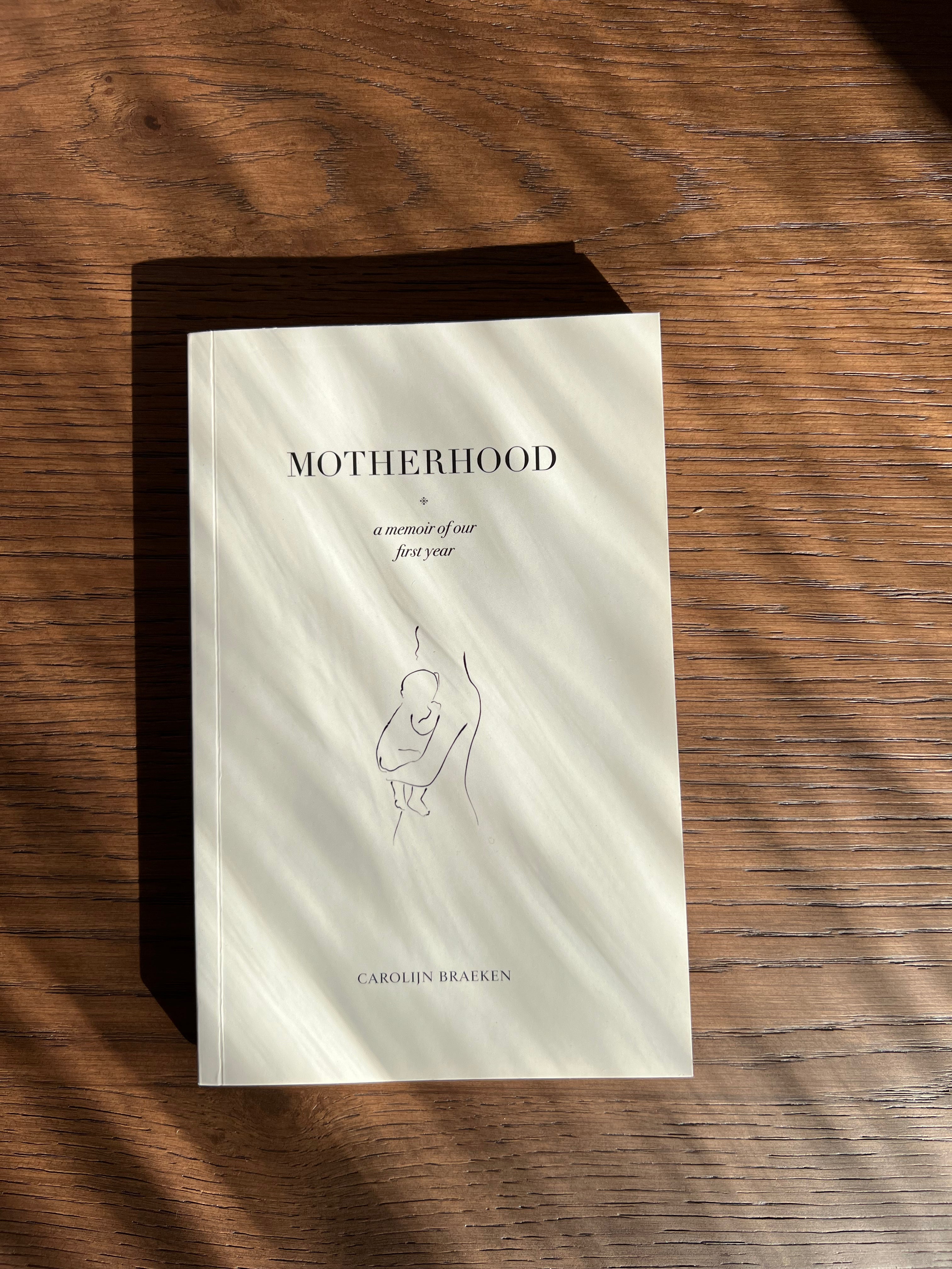 Motherhood, a memoir of our first year By Carolijn Braeken