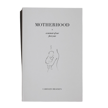 Motherhood, a memoir of our first year By Carolijn Braeken